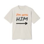 Unisex Tee with "I'm with HIM" Graphic | Casual